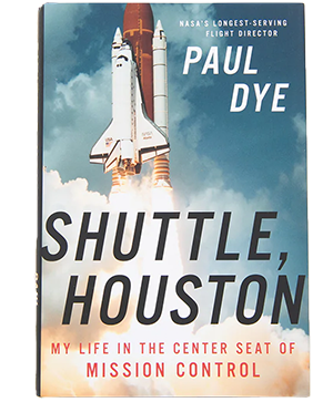 Shuttle, Houston: My Life in the Center Seat of Mission Control by Paul Dye